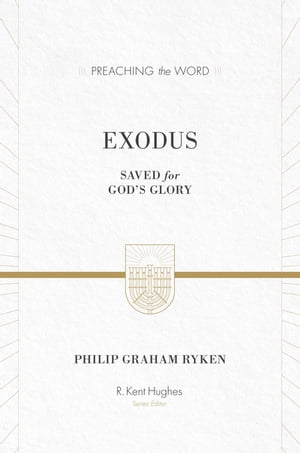 Exodus Saved for God's GloryŻҽҡ[ Philip Graham Ryken ]