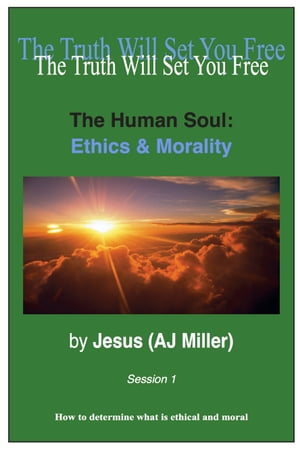 The Human Soul: Ethics & Morality Session 1