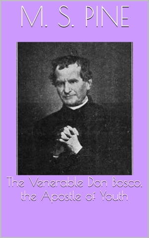 The Venerable Don Bosco, the Apostle of Youth