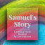 Samuel's Story : Growing Up In Heaven