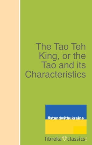 The Tao Teh King, or the Tao and its Characteristics