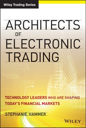 Architects of Electronic Trading