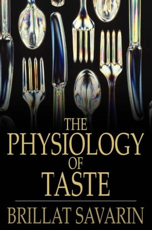 The Physiology of Taste