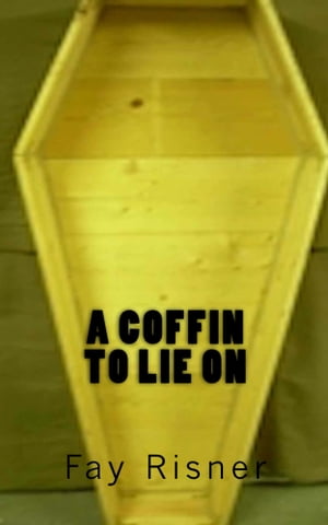 A Coffin To Lie On【電子書籍】 Fay Risner