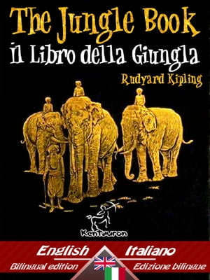 The Jungle Book ? Il libro della giunglaBilingual parallel text - Bilingue con testo a fronte: English - Italian / Inglese - Italiano【電子書籍】[ Rudyard Kipling ]