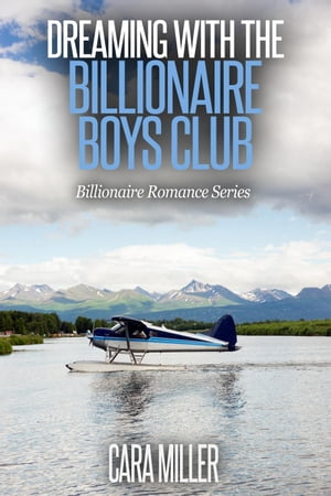 Dreaming with the Billionaire Boys Club Billionaire Romance Series, #13Żҽҡ[ Cara Miller ]