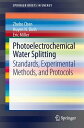 Photoelectrochemical Water Splitting Standards, Experimental Methods, and Protocols【電子書籍】 Eric Miller