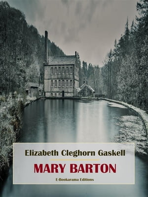 Mary BartonŻҽҡ[ Elizabeth Cleghorn Gaskell ]