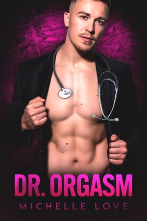 Dr. Orgasm A Billionaire Romance