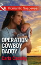 Operation Cowboy Daddy (Mills Boon Romantic Suspense) (Cowboys of Holiday Ranch, Book 5)【電子書籍】 Carla Cassidy