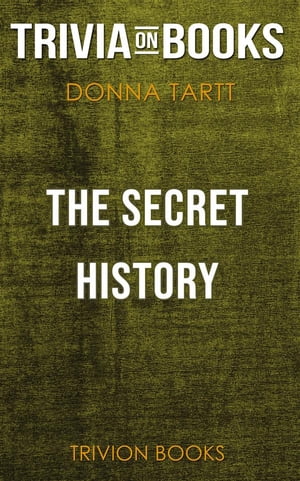 The Secret History by Donna Tartt (Trivia-On-Books)【電子書籍】 Trivion Books