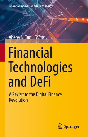 Financial Technologies and DeFi A Revisit to the Digital Finance Revolution【電子書籍】