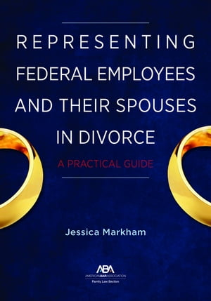 Representing Federal Employees and Their Spouses in Divorce