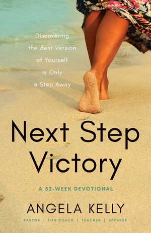 Next Step Victory 52-Week Devotional Discovering the Best Version of Yourself is Only a Step AwayŻҽҡ[ Angela Kelly ]