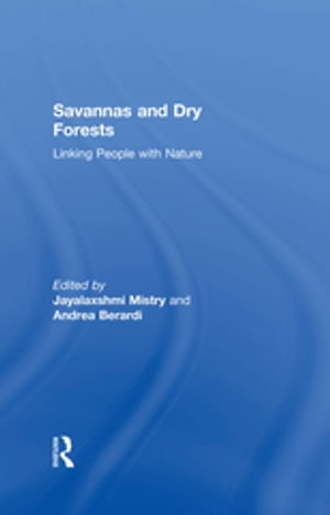 Savannas and Dry Forests Linking People with Nature【電子書籍】 Andrea Berardi