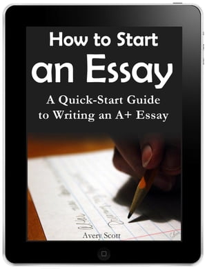 How to Start an EssayŻҽҡ[ Avery Scott ]
