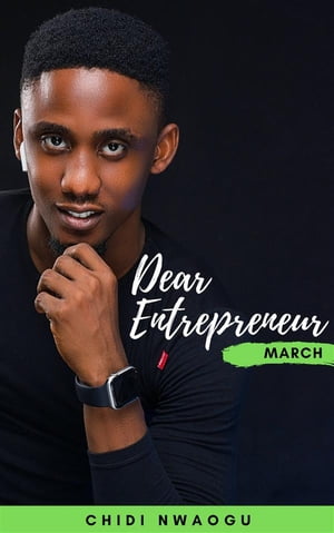 Dear Entrepreneur: March【電子書籍】[ Chidi Nwaogu ]