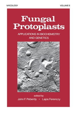 Fungal Protoplasts Applications in Biochemistry and Genetics （CRC