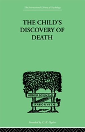 The Child 039 s Discovery of Death A study in child psychology【電子書籍】 Sylvia Anthony