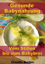 ŷKoboŻҽҥȥ㤨Gesunde Babynahrung - Vom Stillen bis zum BabybreiŻҽҡ[ Claudia Brehm ]פβǤʤ320ߤˤʤޤ