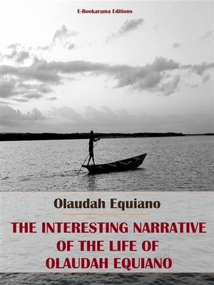 The Interesting Narrative of the Life of Olaudah EquianoŻҽҡ[ Olaudah Equiano ]