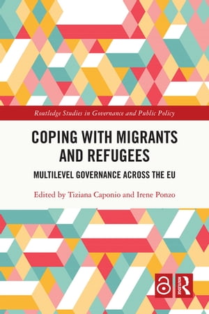 Coping with Migrants and Refugees Multilevel Governance across the EU