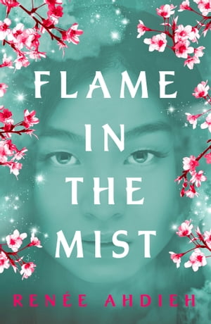 Flame in the Mist The Epic New York Times Bestseller【電子書籍】 Ren e Ahdieh