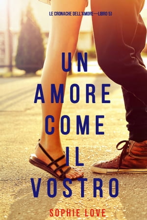 Un Amore Come Il Vostro (Le cronache dell’amor