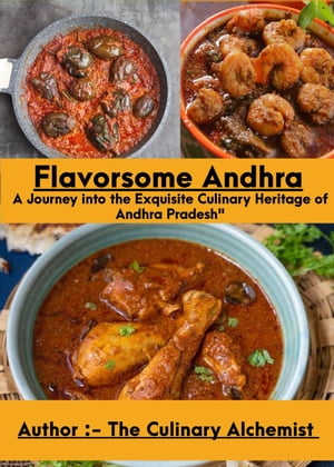 Flavorsome Andhra: A Journey into the Exquisite Culinary Heritage of Andhra Pradesh"