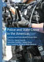 Police and State Crime in the Americas Southern and Postcolonial Perspectives【電子...