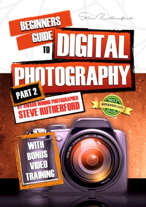 Beginners Guide to Digital Photography PART 2