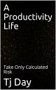 A Productivity Life Take Only Calculated Risk