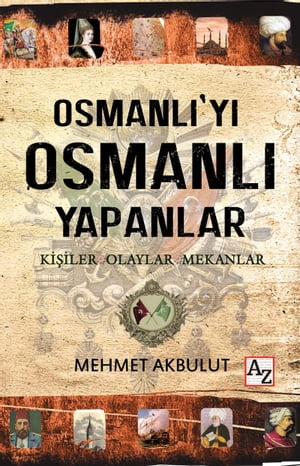 OSMANLI’YI OSMANLI YAPANLAR