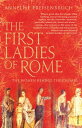 The First Ladies of Rome The Women Behind the Caesars【電子書籍】[ Annelise Freisenbru...