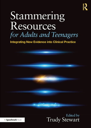 Stammering Resources for Adults and Teenagers Integrating New Evidence into Clinical Practice