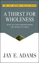 ŷKoboŻҽҥȥ㤨A Thirst for Wholeness How to Gain Wisdom From the Book of JamesŻҽҡ[ Jay E Adams ]פβǤʤ747ߤˤʤޤ