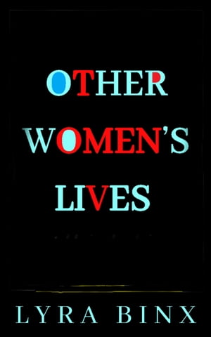 ŷKoboŻҽҥȥ㤨Other Women's Lives: and other short storiesŻҽҡ[ Lyra Binx ]פβǤʤ105ߤˤʤޤ