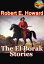 The El Borak Stories, 6 Thrilling Adventures Stories (Blood of the Gods, Hawk of the Hills, Son of the White Wolf, The Daughter of Erlik Khan, and More!)Żҽҡ[ Robert E. Howard ]