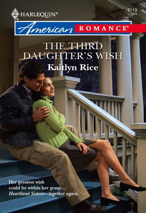 The Third Daughter's Wish (Mills & Boon American Romance)【電子書籍】[ Kaitlyn Rice ]