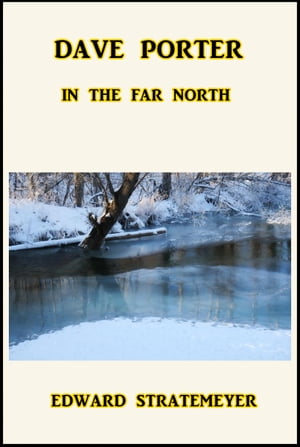Dave Porter in the Far North【電子書籍】[ 