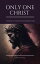 Only One Christ: A Review of Christian Denominations