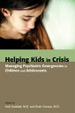 Helping Kids in Crisis Managing Psychiatric Emergencies in Children and Adolescents