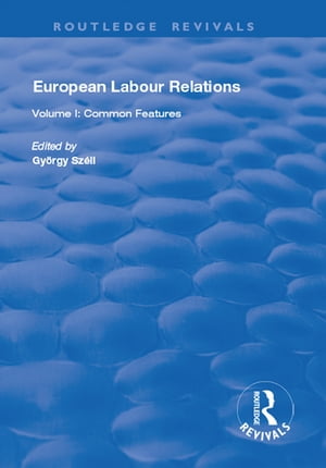 European Labour Relations Volume I - Common Features