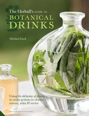 楽天楽天Kobo電子書籍ストアThe Herball's Guide to Botanical Drinks Using the alchemy of plants to create potions to cleanse, restore, relax and revive【電子書籍】[ Michael Isted ]