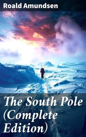 The South Pole (Complete Edition)