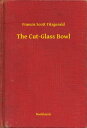 The Cut-Glass Bowl【電子書籍】[ Francis Scott Fitzgerald ]