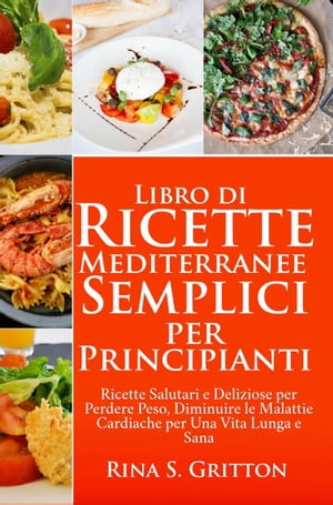 Libro di Ricette Mediterranee Semplici per Principianti