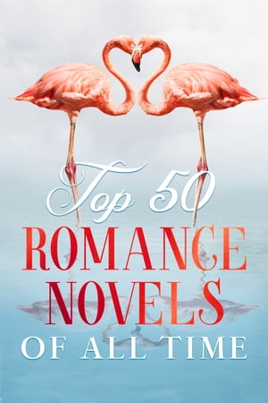 Top 50 Classic Romance Novels of all Time