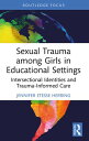 Sexual Trauma among Girls in Educational Settings Intersectional Identities and ...