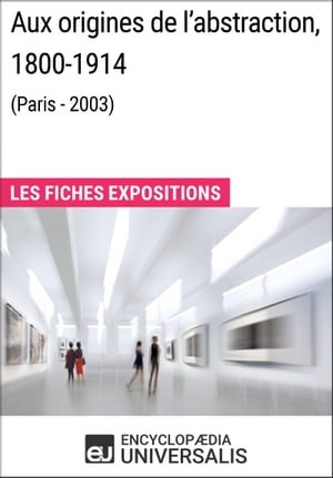 Aux origines de l'abstraction, 1800-1914 (Paris - 2003)